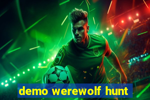 demo werewolf hunt